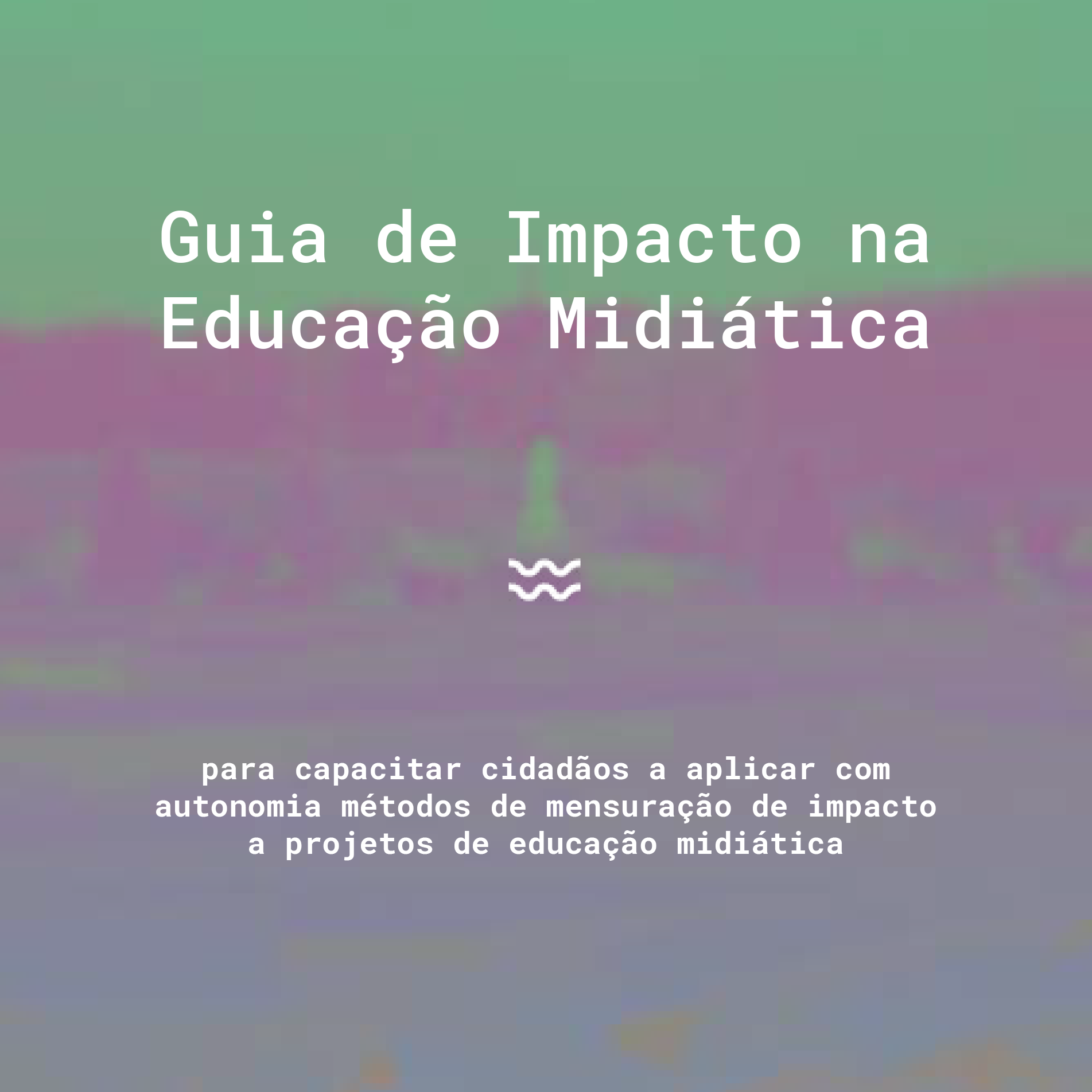 Um guia para medir o impacto da educação midiática